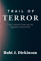 Trail of Terror: The Chase for an Al Qaeda Fugitive B0FSSNY4JS Book Cover
