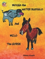 Mocha the Water Buffalo and Milo the Horse 0648900010 Book Cover