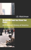 The Invisible Hand That Picked Your Pocket: An Economic History of America B0DT9YW75X Book Cover
