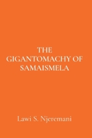 The Gigantomachy of Samaismela 1068813911 Book Cover