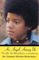 An Angel Among Us: We Called Him Michael Jackson... A Spiritual Journey 1449996272 Book Cover