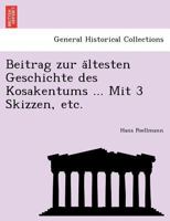 Beitrag zur ältesten Geschichte des Kosakentums ... Mit 3 Skizzen, etc. 1241791805 Book Cover
