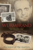 Wurmbrand: Tortured for Christ – The Complete Story 0830775714 Book Cover