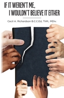 If It Weren't Me, I Wouldn't Believe It Either B0GVGTRQB6 Book Cover