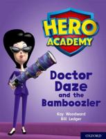 Hero Academy: Oxford Level 8, Purple Book Band: Doctor Daze and the Bamboozler (Hero Academy) 0198416474 Book Cover
