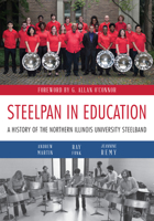 Steelpan in Education: A History of the Northern Illinois University Steelband 087580778X Book Cover