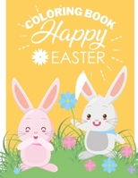 happy easter coloring book: Fun Easter Coloring Book for Kids - Easter baskets - easter egg hunt bunnies chicks - decorated eggs - Gift for Easter day B091GLVZJQ Book Cover