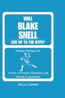 Will Blake Snell Live Up to The Hype? Pitching Through Life: A Story of Passion, Dedication, and Defying Expectations B0DQ622QHS Book Cover