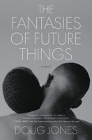 The Fantasies of Future Things: A Novel 166801629X Book Cover