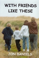WITH FRIENDS LIKE THESE B083XX4M3L Book Cover