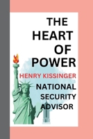 HENRY KISSINGER: in the heart of power; Henry Kissinger's strategic brilliance B0CPBYRTR2 Book Cover