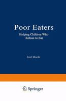 Poor Eaters: Helping Children Who Refuse to Eat 0738208264 Book Cover