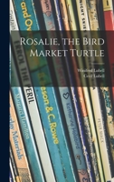 Rosalie: The Bird Market Turtle B0007DTGTG Book Cover