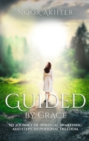 Guided by Grace My Journey of Spiritual Awakening and Steps to Personal Freedom 1964225388 Book Cover