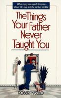 The Things Your Father Never Taught You 0399521674 Book Cover