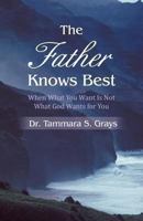 The Father Knows Best 1490815163 Book Cover