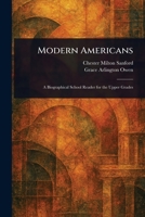 Modern Americans, a Biographical School Reader for the Upper Grades 1023330393 Book Cover
