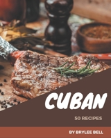 50 Cuban Recipes: An One-of-a-kind Cuban Cookbook B08CWG4698 Book Cover