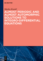 Almost Periodic and Almost Automorphic Solutions to Integro-Differential Equations 3110641240 Book Cover