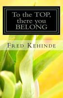 To the Top, There You Belong 1492216712 Book Cover