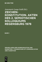 Zeichenkonstitution. Akten Des 2. Semiotischen Kolloquiums Regensburg 1978 3110081091 Book Cover