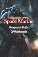 Warhammer 40,000 Space Marine Companion Guide & Walkthrough B0CMJMSHK7 Book Cover