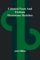 Colonial Facts And Fictions: Humorous Sketches 936839671X Book Cover