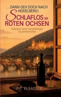 Dann geh doch nach Heidelberg-Schlaflos im Roten Ochsen: Spätlese einer Studentenliebe (German Edition) 3819265996 Book Cover