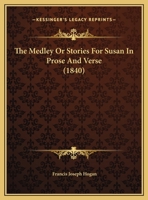 The Medley Or Stories For Susan In Prose And Verse 1169402127 Book Cover