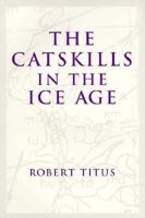 The Catskills in the Ice Age 0935796770 Book Cover