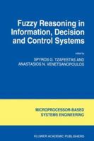 Fuzzy Reasoning in Information, Decision and Control Systems (Intelligent Systems, Control and Automation: Science and Engineering) 0792326431 Book Cover