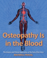 Osteopathy Is in the Blood: The Science and Clinical Application of The Rule of the Artery B0DV85KFGT Book Cover