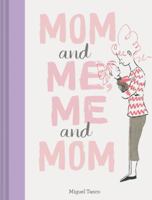 Mom and Me, Me and Mom 1452171904 Book Cover