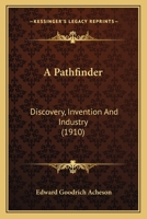A Pathfinder: Discovery, Invention And Industry 054886375X Book Cover