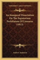 An Inaugural Dissertation On The Eupatorium Perfoliatum Of Linnaeus 1120151287 Book Cover