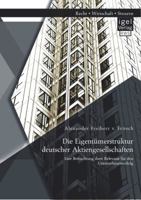 Die Eigentumerstruktur Deutscher Aktiengesellschaften: Eine Betrachtung Ihrer Relevanz Fur Den Unternehmenserfolg 3954851474 Book Cover