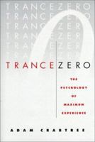 Trance Zero: The Psychology of Maximum Experience 1894042042 Book Cover