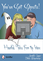 You've Got Ghosts!: Haunted Tales from the Inbox 0764339451 Book Cover