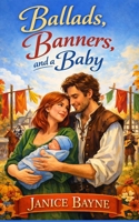 Ballads, Banners, and a Baby: a Renaissance festival love story B0GQMYN153 Book Cover