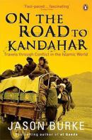On the Road to Kandahar: Travels Through Conflict in the Islamic World 0141024356 Book Cover