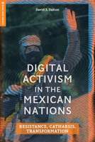Digital Activism in the Mexican Nations: Resistance, Catharsis, Transformation (Global Media and Race) 1978847769 Book Cover