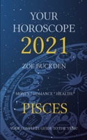 Your Horoscope 2021: Pisces B08FSG2RK1 Book Cover