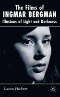 The Films of Ingmar Bergman: Illusions of Light and Darkness 0230007244 Book Cover