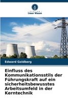 Einfluss des Kommunikationsstils der Führungskraft auf ein sicherheitsbewusstes Arbeitsumfeld in der Kerntechnik (German Edition) 6208769809 Book Cover