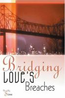 Bridging Love's Breaches 0595325777 Book Cover