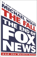 The Fall: The End of Fox News and the Murdoch Dynasty 1250879272 Book Cover