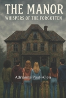 The Manor: Whispers of The Forgotten B0FR2RYW91 Book Cover