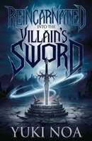 Reincarnated into the Villain's Sword B0F5YSJFBH Book Cover