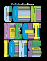 Connections: Find the Common Threads in 100+ Puzzles of Wit and Wordplay (New York Times Games Books) B0GPF12HHX Book Cover