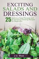 Salads: Salads: 25 Delicious Salad Recipes and 25 Amazing Dressing Recipes for Beginners 1534924817 Book Cover